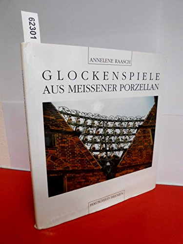 Glockenspiele aus Meissner Porzellan: Eine Documentation