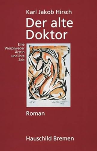 Der alte Doktor : Roman ; eine Worpsweder Ärztin und ihre Zeit. Hrsg. von Helmut Stelljes