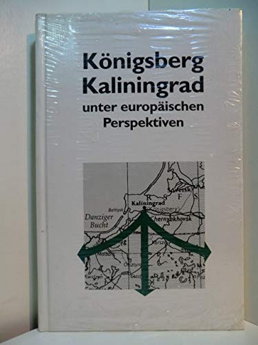 9783929902518: Knigsberg /Kalinigrad unter europischer Perspektiven