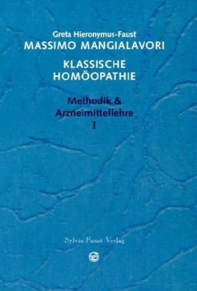 Stock image for Klassische Homopathie. Band 1 (Methodik & Arzneimittellehre) for sale by medimops