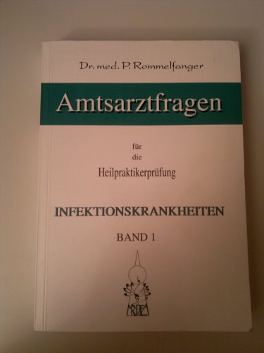 Amtsarztfragen für die Heilpraktikerprüfung: Infektionskrankheiten, Band 1