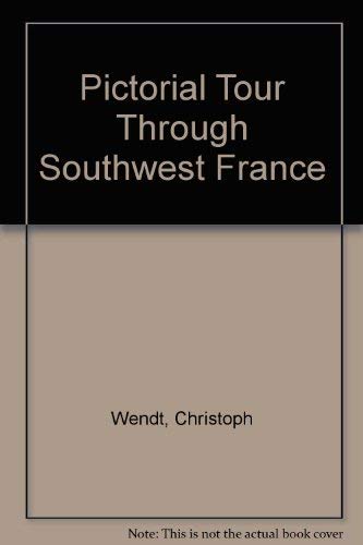 Südwest-Frankreich. Pictoral Tour through Southwest France. Le Sud-Ouest de la France - Wendt, Christoph (Editor)