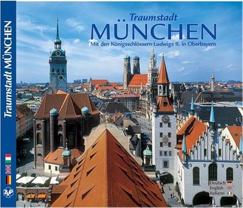 9783929932966: Traumstadt Mnchen Mit den Knigsschlssern Ludwig II. in Oberbayern - Texte in Deutsch/Englisch/Italienisch