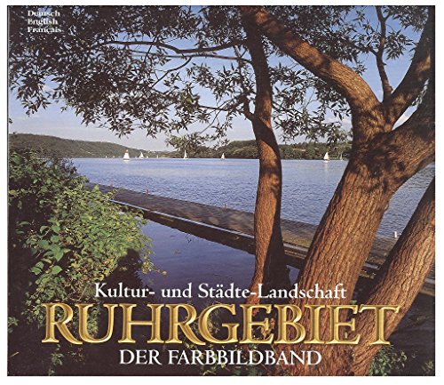 9783929932997: Kultur- und Stdte- Landschaft Ruhrgebiet. Der Farbbildband - Texte in Deutsch, Englisch, Franzsisch
