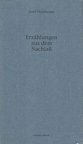 Erzählungen aus dem Nachlass. Eislinger Edition Band 2 - Mühlberger, Josef