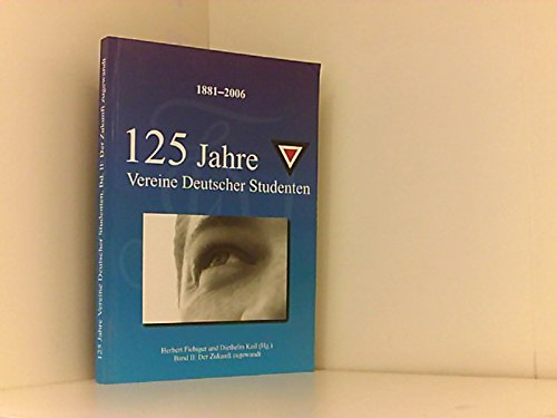 Beispielbild fr 1881-2006 125 Jahre Vereine Deutscher Studenten: Band 2: Der Zukunft zugewandt zum Verkauf von medimops