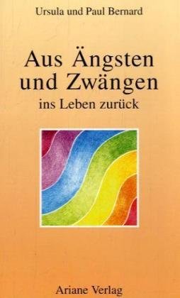 Beispielbild fr Aus ngsten und Zwngen ins Leben zurck zum Verkauf von Fr. Stritter e.K. Buchhandlung