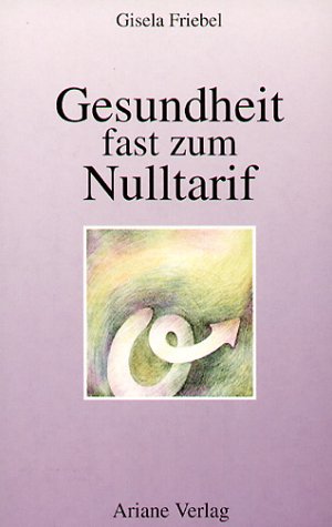 Gesundheit fast zum Nulltarif - Friebel, Gisela