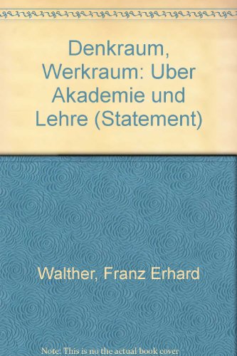 Denkraum, Werkraum: UÌˆber Akademie und Lehre (Statement) (German Edition) (9783929970029) by Walther, Franz Erhard