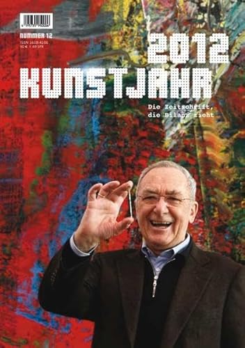 KUNSTJAHR 2012: DIE ZEITSCHRIFT, DIE BILANZ ZIEHT - Gabriele Lindinger; Karlheinz Schmid; Ingeborg Henze-Ketterer; Wolfgang Henze