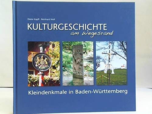 Stock image for Kulturgeschichte am Wegesrand. Kleindenkmale in Baden-Wrttemberg. for sale by ACADEMIA Antiquariat an der Universitt