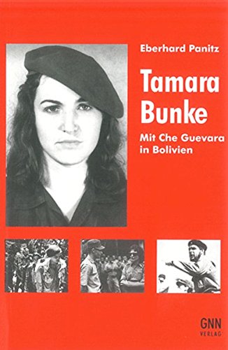 Tamara Bunke: Mit Che Guevara in Bolivien - Eberhard Panitz