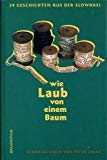 Stock image for Wie Laub von einem Baum. 29 Geschichten aus der Slowakei. for sale by Antiquariat Nam, UstId: DE164665634
