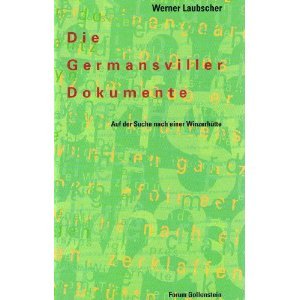 9783930008476: Die Germansviller Dokumente: Auf der Suche nach einer kleinen Winzerhutte (Forum Gollenstein)