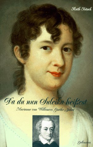 Stock image for Da du nun Suleika heiest. Marianne von Willemers Goethe- Jahre for sale by medimops