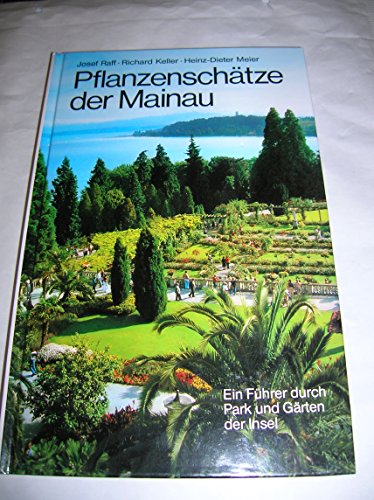 Beispielbild fr Pflanzenschtze der Mainau : Ein Fhrer durch Park und Grten der Insel. Mainauverwaltung. Josef Raff ; Richard Keller ; Heinz-Dieter Meier. zum Verkauf von Homburger & Hepp