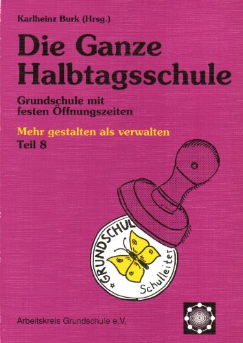 Beispielbild fr Die ganze Halbtagsschule: Grundschule mit festen ffnungszeiten zum Verkauf von Gerald Wollermann