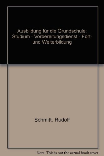 Beispielbild fr Ausbildung fr die Grundschule: Studium - Vorbereitungsdienst - Fort- und Weiterbildung zum Verkauf von Versandantiquariat Felix Mcke