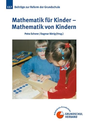 Beispielbild fr Mathematik fr Kinder - Mathematik von Kindern (Beitrge zur Reform der Grundschule 117) zum Verkauf von Paderbuch e.Kfm. Inh. Ralf R. Eichmann