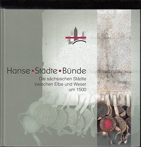 9783930030170: hanse,_stadte,_bunde-die_sachsischen_stadte_zwischen_elbe_und_weser_um_1500