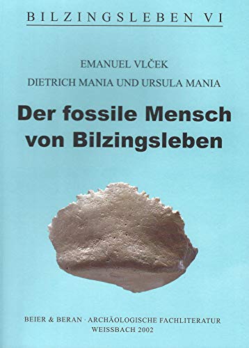 Bilzingsleben; Band 6: Der fossile Mensch von Bilzingsleben. (= Beiträge zur Ur- und Frühgeschichte Mitteleuropas ; 35 ) - Vlcek, Emanuel