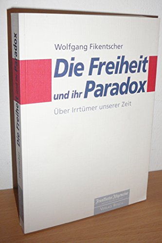 Stock image for Die Freiheit und ihr Paradox. ber Irrtmer unserer Zeit for sale by medimops