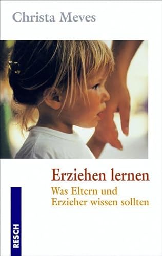 Stock image for Erziehen lernen: Was Eltern und Erzieher wissen sollten for sale by medimops