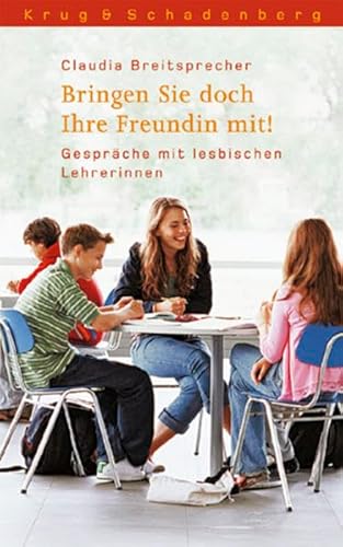 Stock image for Bringen Sie doch Ihre Freundin mit!: Gesprche mit lesbischen Lehrerinnen for sale by medimops