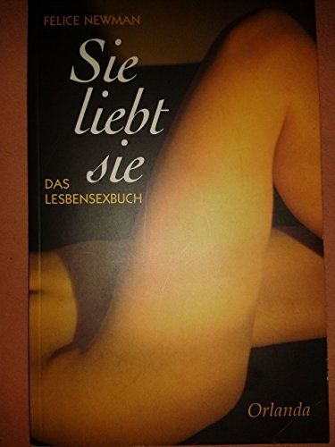 Sie liebt sie Das Lesbensexbuch - Newman, Felice, Anke Mai und Christine Mauch