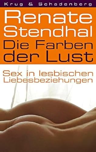 Die Farben der Lust: Sex in lesbischen Liebesbeziehungen (9783930041756) by Stendhal, Renate