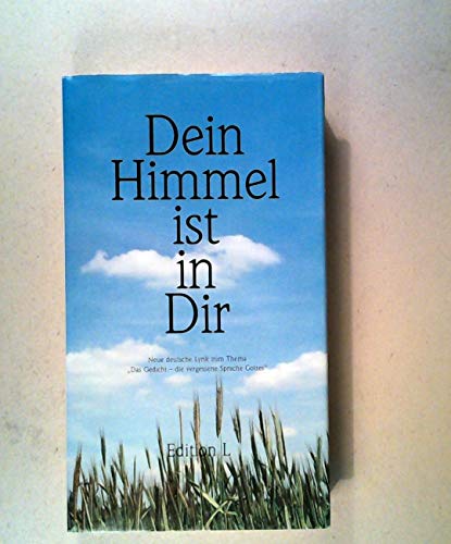 Beispielbild fr Dein Himmel ist in Dir. neue deutsche Lyrik zum Thema "Das Gedicht, die vergessene Sprache Gottes" zum Verkauf von Antiquariat Buchhandel Daniel Viertel