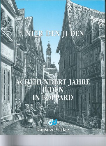 Beispielbild fr Unter den Juden: 800 Jahre Juden in Boppard zum Verkauf von medimops