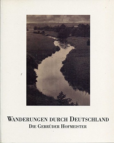 9783930054060: Wanderungen durch Deutschland: Die Gebrüder Hofmeister (Fotomuseum) (German Edition)