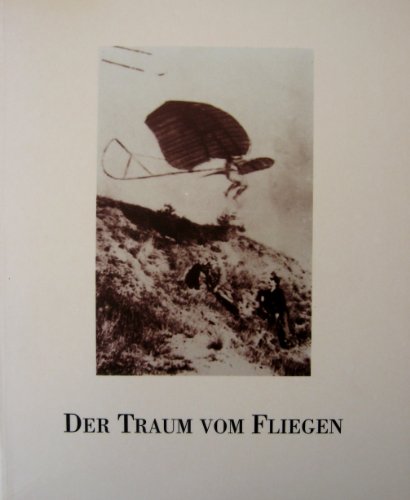 9783930054114: Der Traum vom Fliegen: Höhepunkte aus dem Bildarchiv der Luftfahrthistorischen Sammlung der Flughafen Frankfurt/Main AG (Fotomuseum) (German Edition)