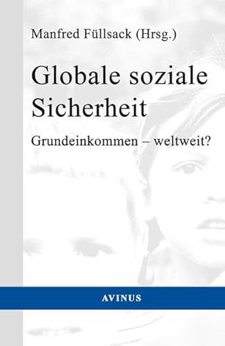 Beispielbild fr Globale soziale Sicherheit: Grundeinkommen - weltweit? zum Verkauf von medimops