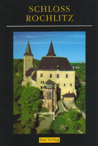 Schloss Rochlitz: Ein Führer durch Burg, Museum und Geschichte - Udo Baumbach