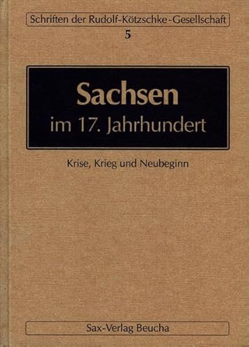 Beispielbild fr Sachsen im 17. Jahrhundert: Krise, Krieg und Neubeginn zum Verkauf von Buchpark