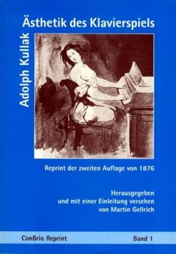 Imagen de archivo de Die sthetik des Klavierspiels. Reprint der zweiten Aufl. von 1876. Hrsg. und mit einer Einleitung versehen von M. Gellrich. a la venta por Musikantiquariat Bernd Katzbichler