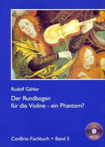 Der Rundbogen für die Violine - ein Phantom (MIT CD) - Gähler, Rudolf