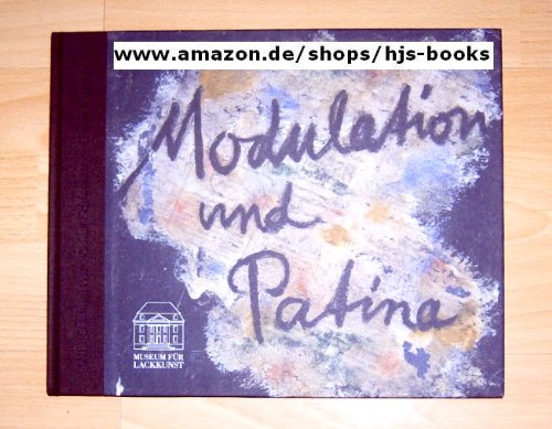 9783930090136: Modulation und Patina. Willi Baumeister, Oskar Schlemmer, Franz Krause. Museum fr Lackkunst 16. Mai bis 15. August 2004.