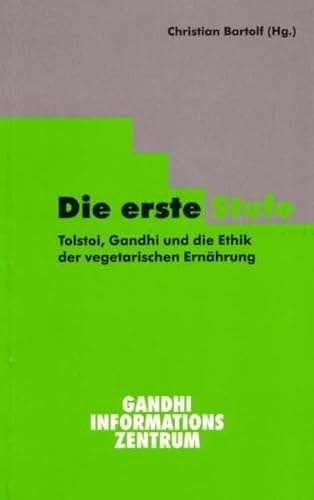 Stock image for Die erste Stufe - Tolstoi, Gandhi und die Ethik der vegetarischen Ernhrung for sale by Der Ziegelbrenner - Medienversand