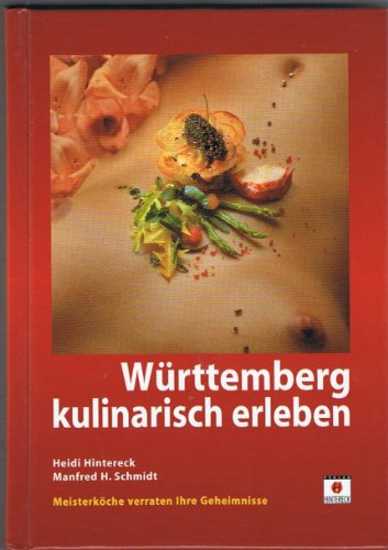 Beispielbild fr Wrttemberg kulinarisch erleben.Meisterkche verraten ihre Geheimnisse zum Verkauf von Versandantiquariat Felix Mcke