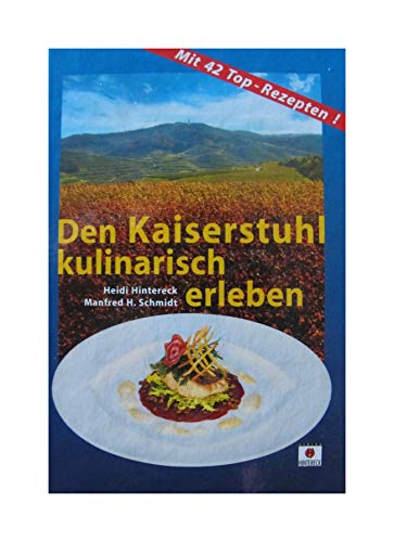 9783930094219: Den Kaiserstuhl kulinarisch erleben: Meisterkche verraten ihre Geheimnisse