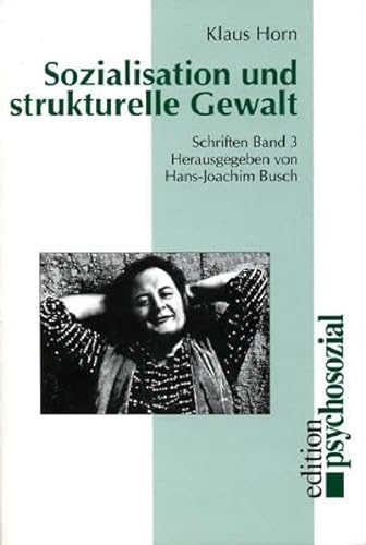 Sozialisation und strukturelle Gewalt (Edition Psychosozial) (German Edition) (9783930096596) by Klaus Horn