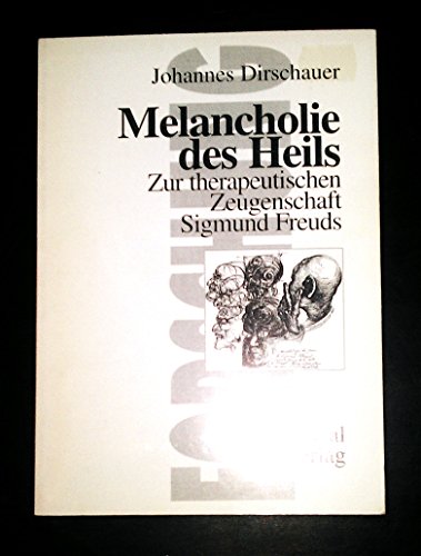 9783930096619: Melancholie des Heils: Zur therapeutischen Zeugenschaft Sigmund Freuds (Forschung psychosozial) - Dirschauer, Johannes