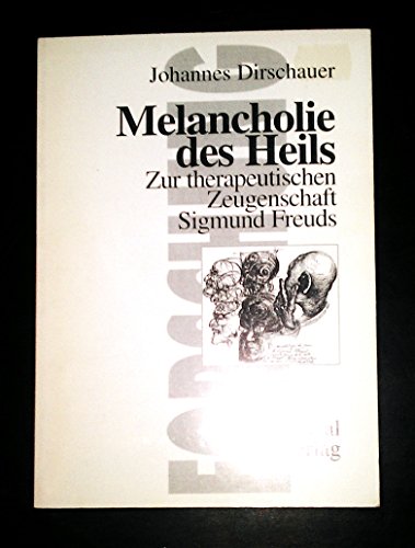 Melancholie des Heils Zur therapeutischen Zeugenschaft Sigmund Freuds