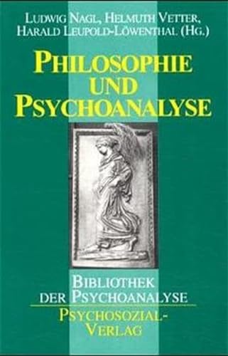 Philosophie und Psychoanalyse. Ludwig Nagl . (Hg.) / Bibliothek der Psychoanalyse - Nagl, Ludwig (Herausgeber)