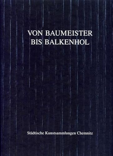 Von Baumeister bis Balkenhol aus der Sammlung LuÌˆhl (Bestandskatalog 2 der Sammlung Malerei und Plastik der StaÌˆdtischen Kunstsammlungen Chemnitz) (German Edition) (9783930116010) by Anna, Susanne (Editor)