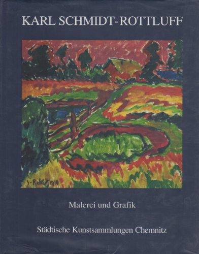 Beispielbild fr Karl Schmidt-Rottluff Malerei und Grafik - Bestandskatalog I der Sammlung Malerei und Plastik und des Graphik-Kabinetts der Stdtischen Kunstsammlungen Chemnitz zum Verkauf von PRIMOBUCH