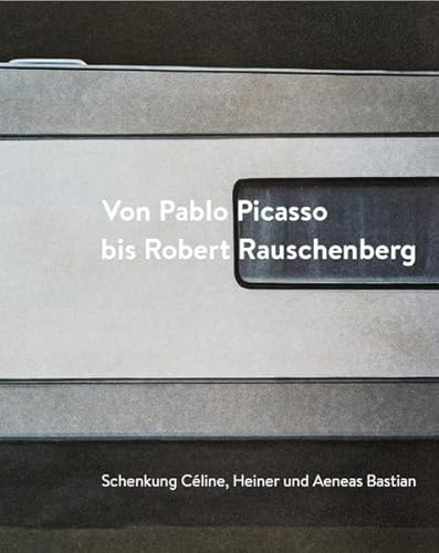 Beispielbild fr Von Pablo Picasso bis Robert Rauschenberg. (Schenkung Cline, Heiner und Aeneas Bastian) zum Verkauf von Antiquariat  >Im Autorenregister<